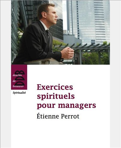 EXERCICES SPIRITUELS POUR MANAGERS - ETIENNE PERROT