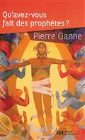 QU'AVEZ-VOUS FAIT DES PROPHETES ?