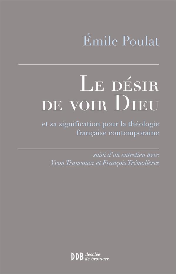 LE DESIR DE VOIR DIEU - ET SA SIGNIFICATION POUR LA THEOLOGIE FRANCAISE CONTEMPORAINE