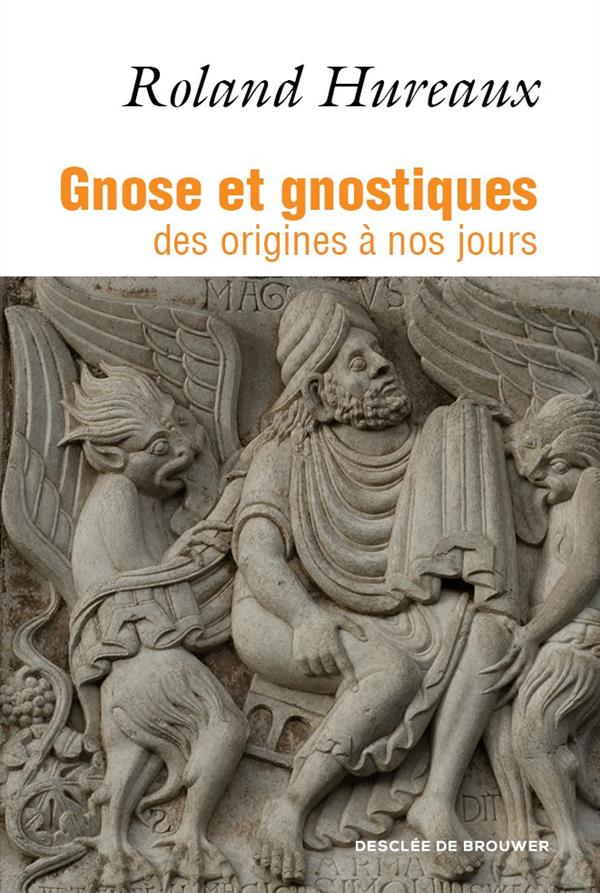 GNOSE ET GNOSTIQUES - DES ORIGINES A NOS JOURS