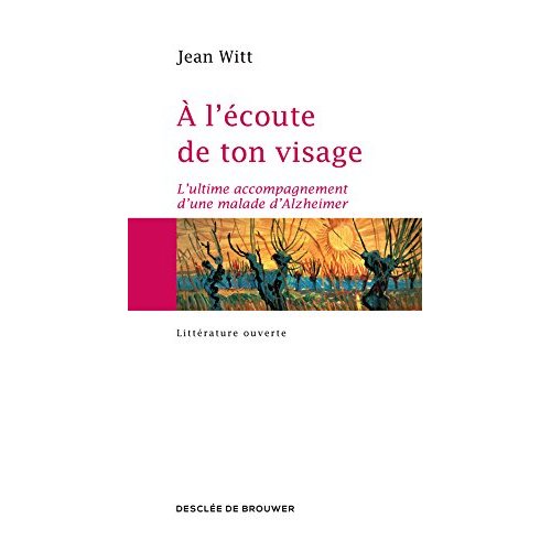 A L'ECOUTE DE TON VISAGE - L'ULTIME ACCOMPAGNEMENT D'UNE MALADE D'ALZHEIMER