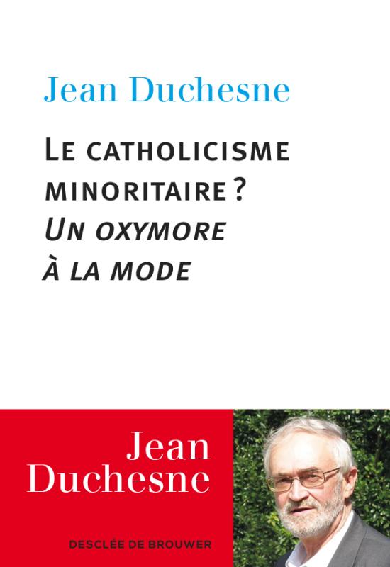 LE CATHOLICISME MINORITAIRE ? - UN OXYMORE A LA MODE