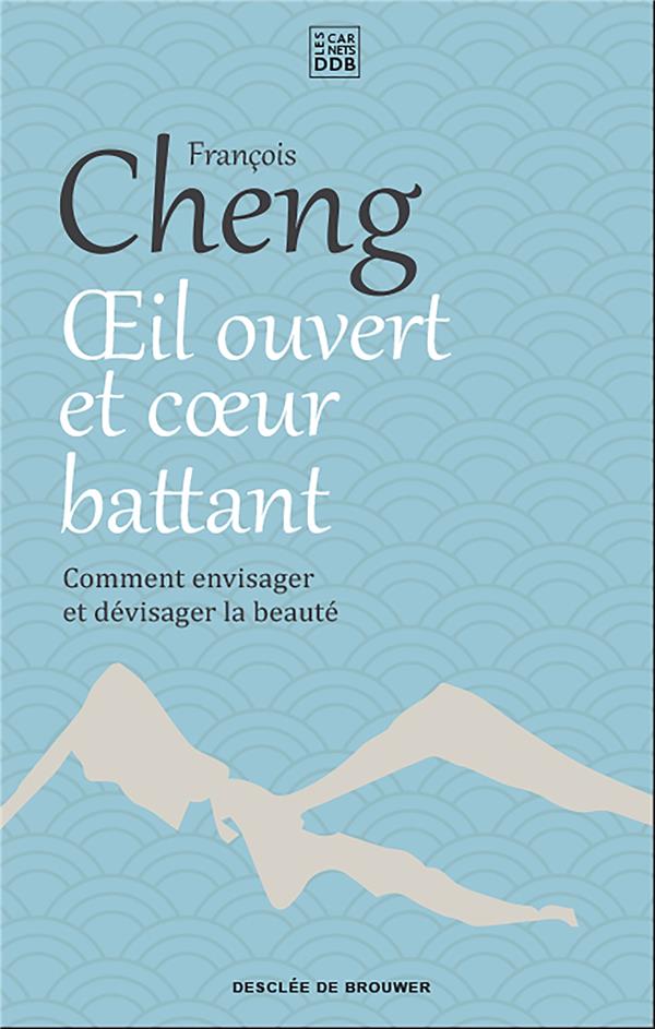 OEIL OUVERT ET COEUR BATTANT - COMMENT ENVISAGER ET DEVISAGER LA BEAUTE
