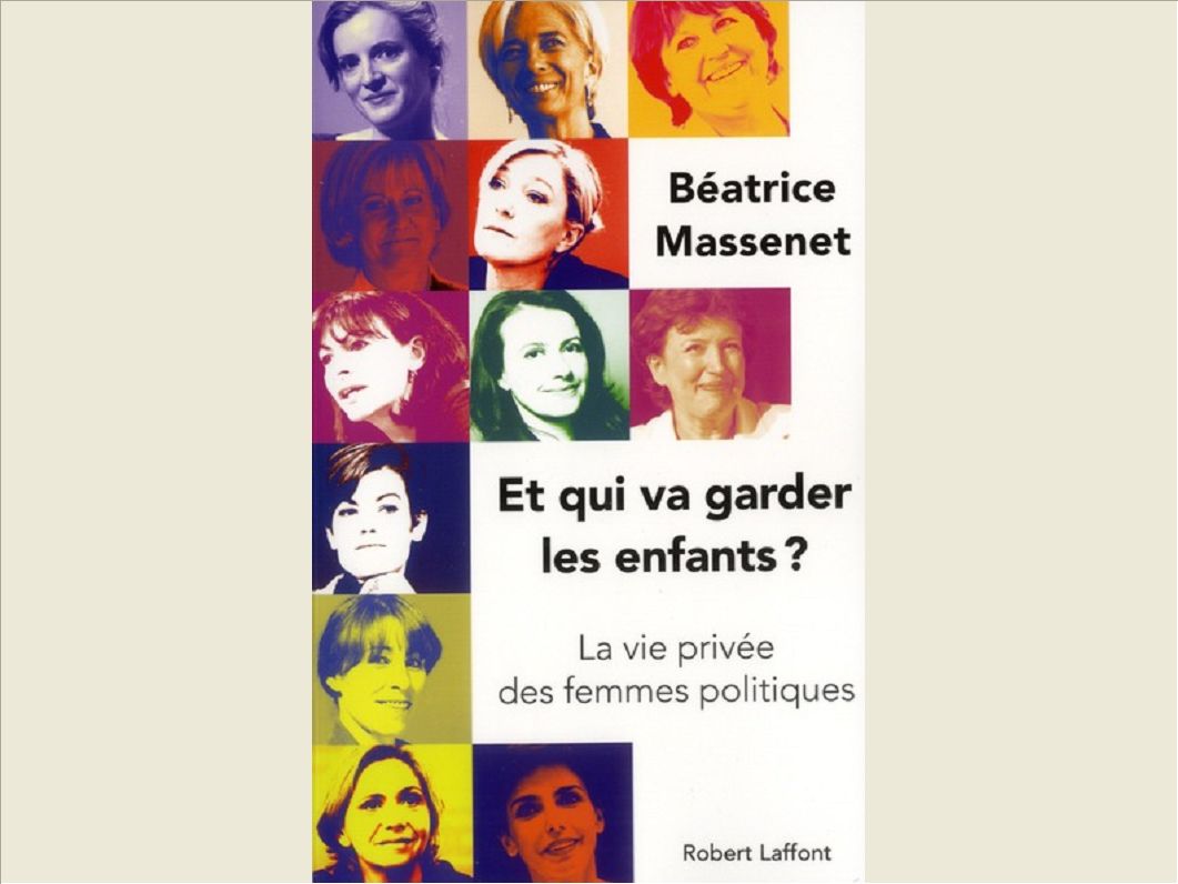 ET QUI VA GARDER LES ENFANTS ? LA VIE PRIVEE DES FEMMES POLITIQUES