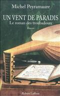 UN VENT DE PARADIS LE ROMAN DES TROUBADOURS