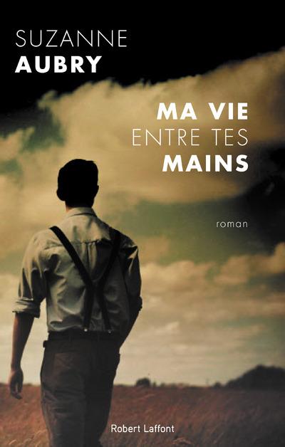 MA VIE ENTRE TES MAINS