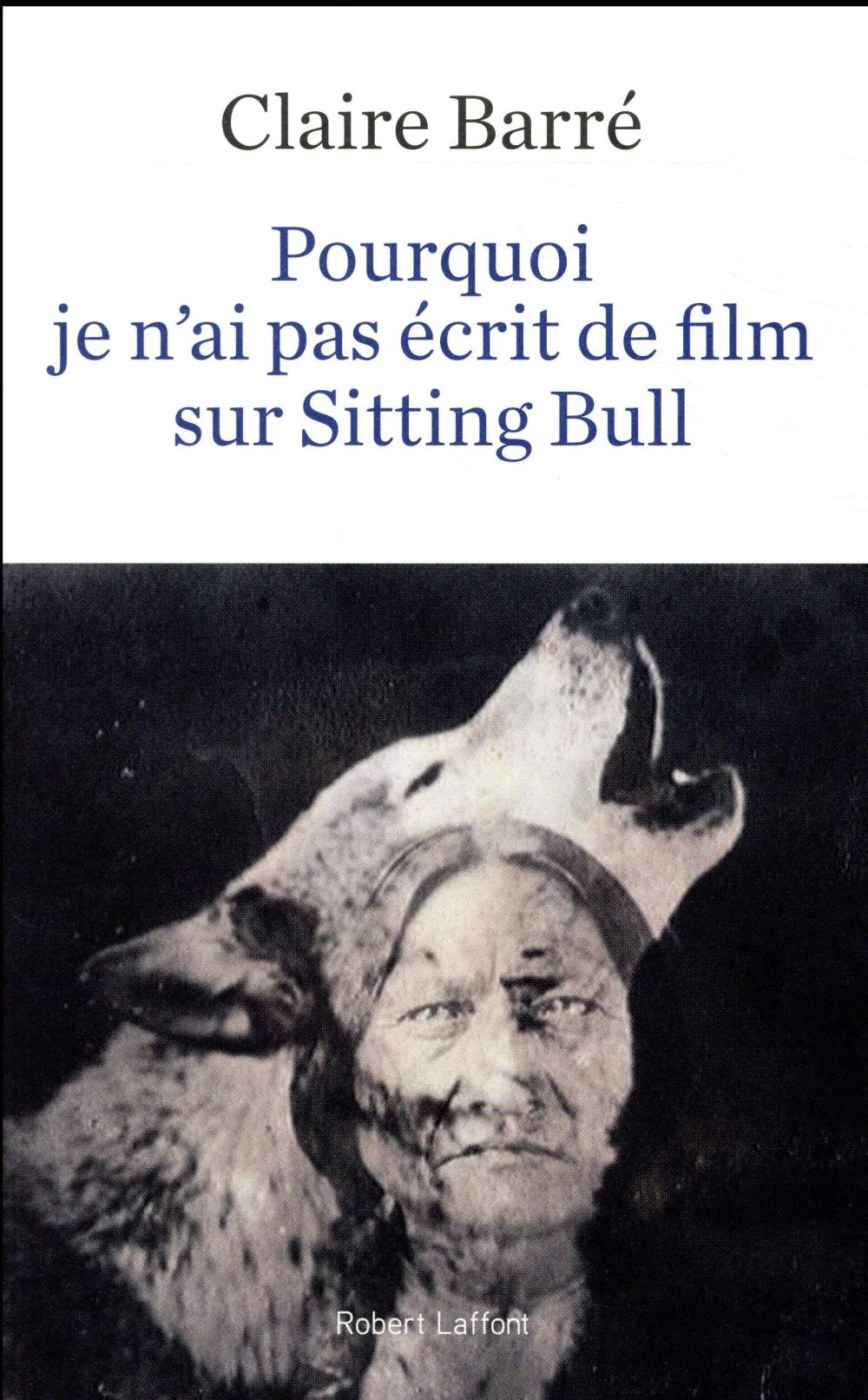 POURQUOI JE N'AI PAS ECRIT DE FILM SUR SITTING BULL