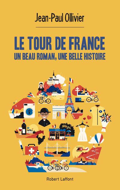LE TOUR DE FRANCE, UN BEAU ROMAN, UNE BELLE HISTOIRE