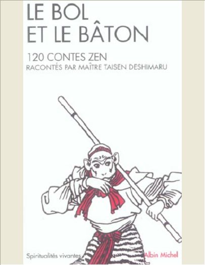 LE BOL ET LE BATON - 120 CONTES ZEN