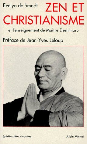 ZEN ET CHRISTIANISME - ET L'ENSEIGNEMENT DE MAITRE DESHIMARU