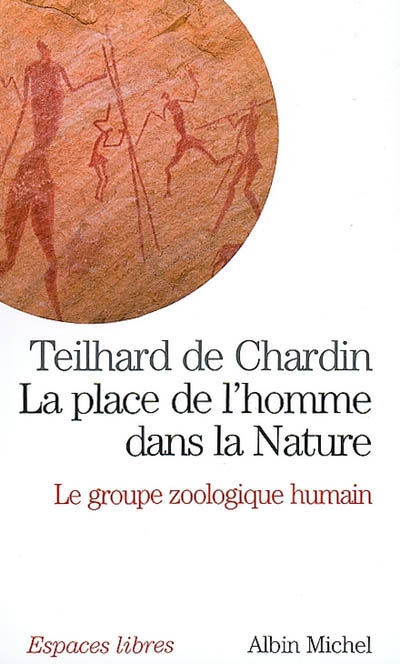 LA PLACE DE L'HOMME DANS LA NATURE - LE GROUPE ZOOLOGIQUE HUMAIN