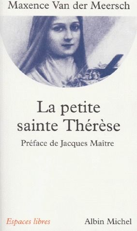 LA PETITE SAINTE THERESE - PREFACE DE JACQUES MAITRE