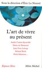 L'ART DE VIVRE AU PRESENT - SOUS LA DIRECTION D'ERIC LE NOUVEL