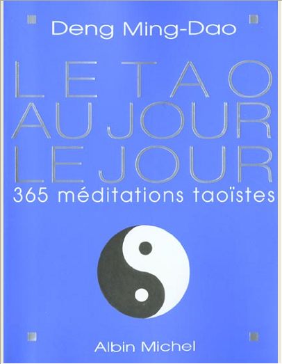 LE TAO AU JOUR LE JOUR - 365 MEDITATIONS TAOISTES