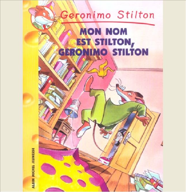 MON NOM EST STILTON, GERONIMO STILTON