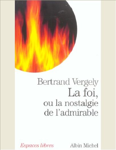LA FOI, OU LA NOSTALGIE DE L'ADMIRABLE