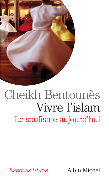 VIVRE L'ISLAM - LE SOUFISME AUJOURD'HUI