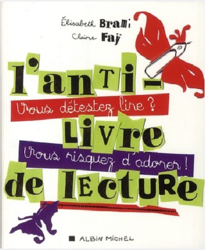 L'ANTI-LIVRE DE LECTURE - VOUS DETESTEZ LIRE ? VOUS RIQUEZ D'ADORER !