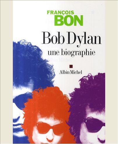 BOB DYLAN - UNE BIOGRAPHIE