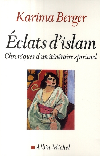 ECLATS D'ISLAM - CHRONIQUES D'UN ITINERAIRE SPIRITUEL