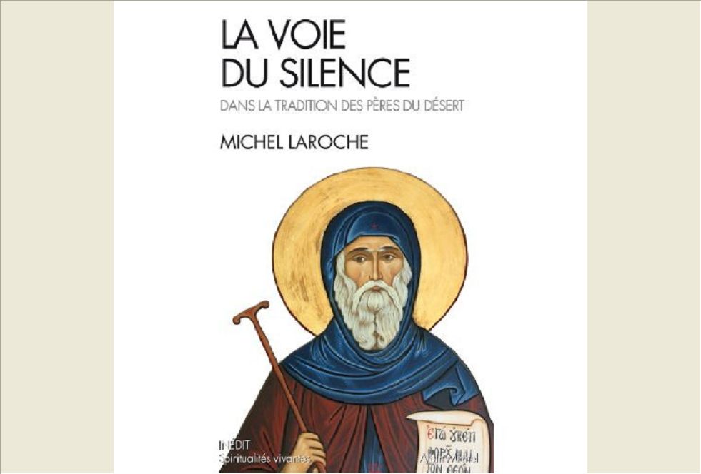 LA VOIE DU SILENCE - DANS LA TRADITION DES PERES DU DESERT