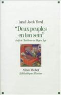 "DEUX PEUPLES EN TON SEIN" - JUIFS ET CHRETIENS AU MOYEN AGE