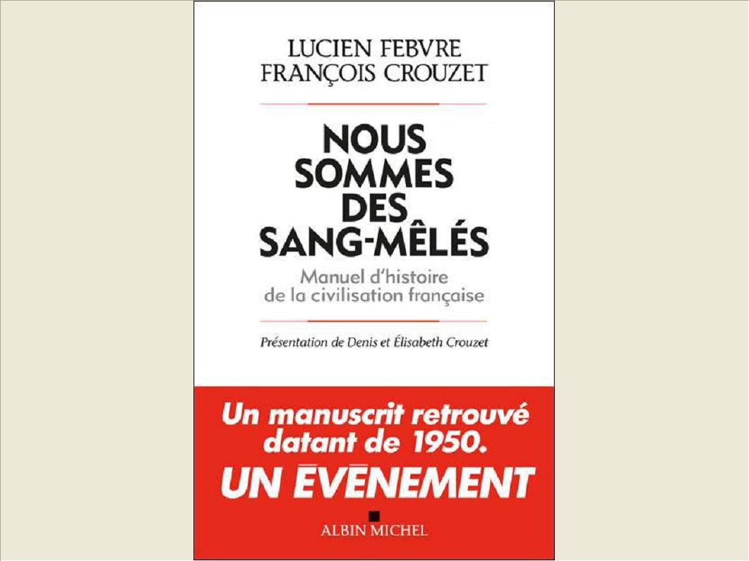 NOUS SOMMES DES SANG-MELES - MANUEL D'HISTOIRE DE LA CIVILISATION FRANCAISE