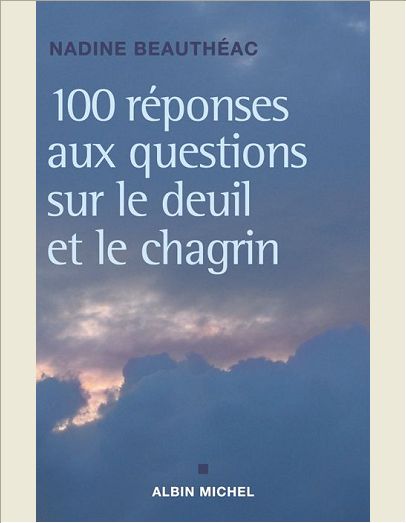 100 REPONSES AUX QUESTIONS SUR LE DEUIL ET LE CHAGRIN