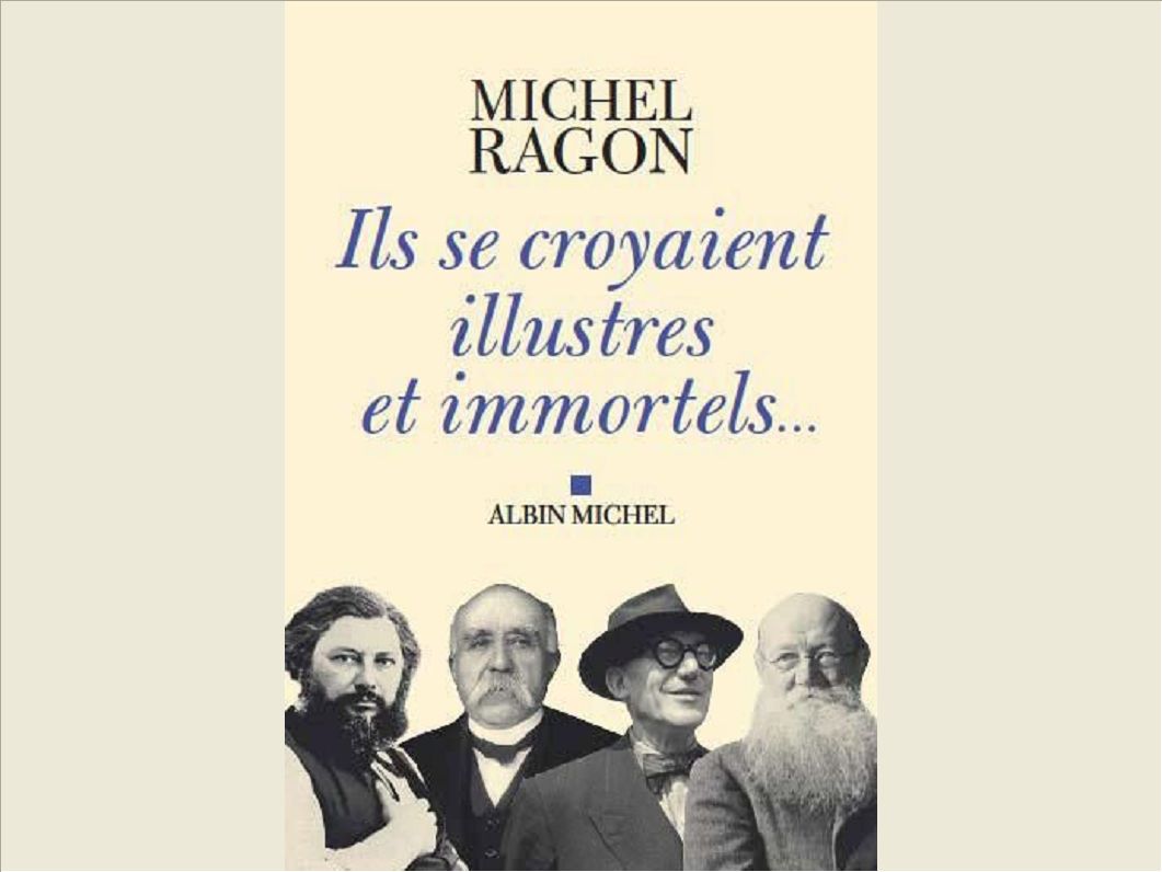 ILS SE CROYAIENT ILLUSTRES ET IMMORTELS...