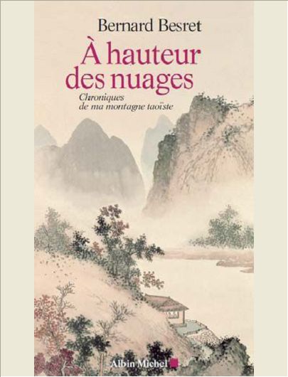 A HAUTEUR DES NUAGES - CHRONIQUES DE MA MONTAGNE TAOISTE