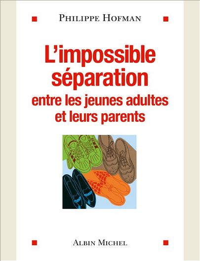 L'IMPOSSIBLE SEPARATION - ENTRE LES JEUNES ADULTES ET LEURS PARENTS