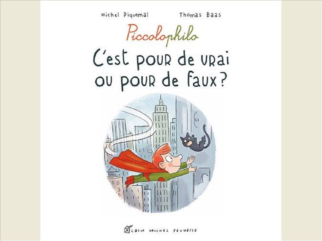 C'EST POUR DE VRAI OU POUR DE FAUX ? - PICCOLOPHILO