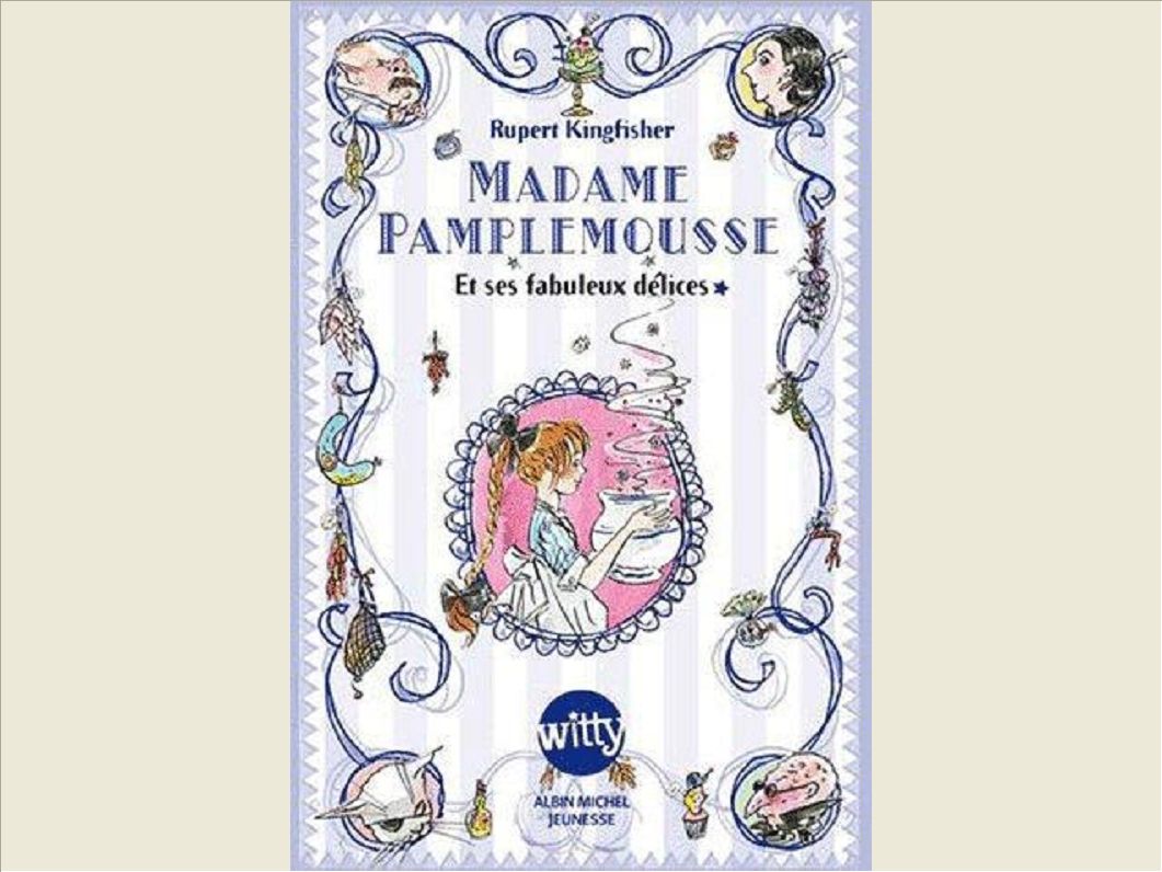 MADAME PAMPLEMOUSSE - ET SES FABULEUX DELICES