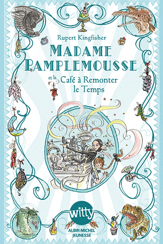 MADAME PAMPLEMOUSSE ET LE CAFE A REMONTER LE TEMPS - TOME 2