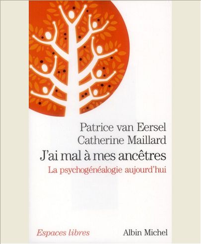 J'AI MAL A MES ANCETRES - LA PSYCHOGENEALOGIE AUJOURD'HUI