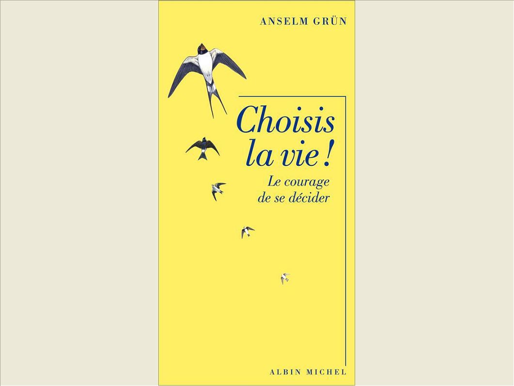 CHOISIS LA VIE ! - LE COURAGE DE SE DECIDER