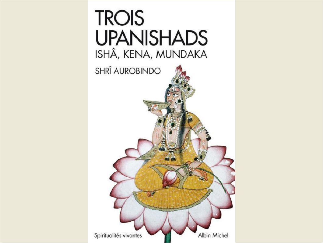 TROIS UPANISHADS - ISHA, KENA, MUNDAKA
