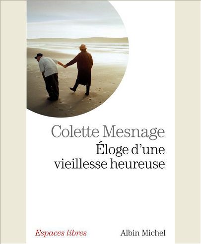 ELOGE D'UNE VIEILLESSE HEUREUSE