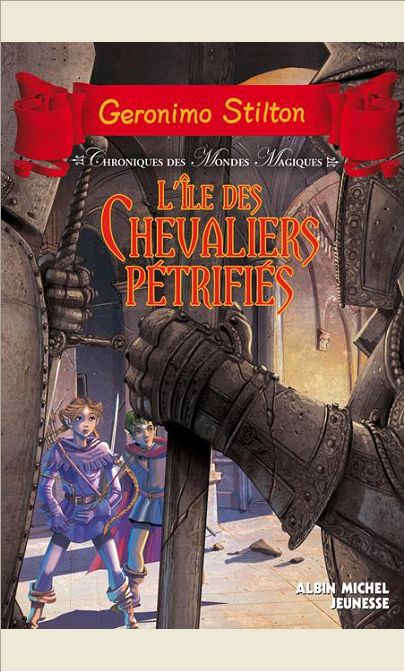L'ILE DES CHEVALIERS PETRIFIES - CHRONIQUES DES MONDES MAGIQUES - TOME 5