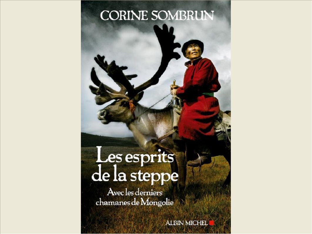 LES ESPRITS DE LA STEPPE - AVEC LES DERNIERS CHAMANES DE MONGOLIE