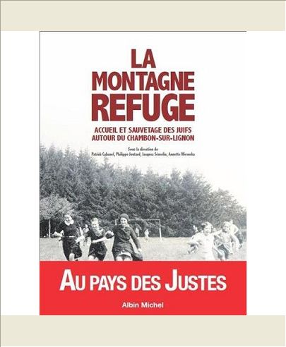 LA MONTAGNE REFUGE - ACCUEIL ET SAUVETAGE DES JUIFS AUTOUR DU CHAMBON-SUR-LIGNON
