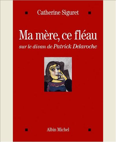 MA MERE, CE FLEAU - SUR LE DIVAN DE PATRICK DELAROCHE