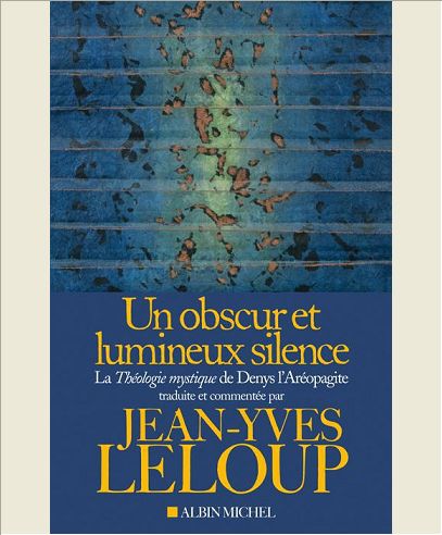 UN OBSCUR ET LUMINEUX SILENCE - LA THEOLOGIE MYSTIQUE DE DENYS L'AREOPAGITE