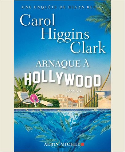 ARNAQUE A HOLLYWOOD - UNE ENQUETE DE REGAN REILLY