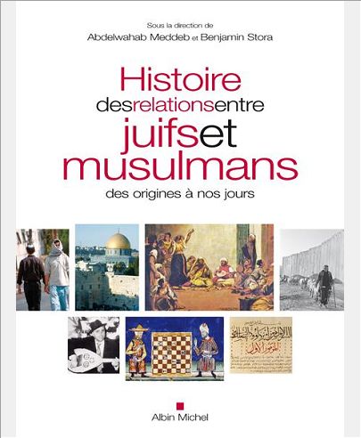 HISTOIRE DES RELATIONS ENTRE JUIFS ET MUSULMANS DES ORIGINES A NOS JOURS