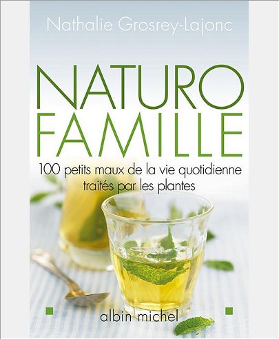 NATURO-FAMILLE - 100 PETITS MAUX DE LA VIE QUOTIDIENNE TRAITES PAR LES PLANTES