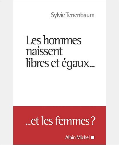 LES HOMMES NAISSENT LIBRES ET EGAUX... - ... ET LES FEMMES ?