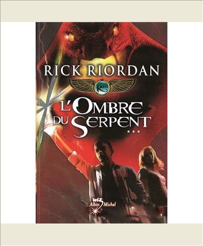 L'OMBRE DU SERPENT - KANE CHRONICLES - TOME 3