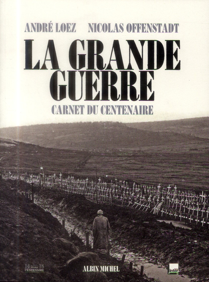 LA GRANDE GUERRE - LE CARNET DU CENTENAIRE