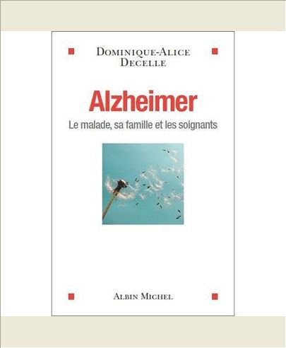 ALZHEIMER - LE MALADE, SA FAMILLE ET LES SOIGNANTS